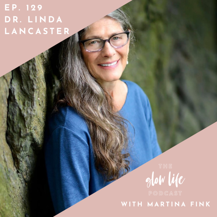 Dr. Linda Lancaster on The Glow Life Podcast with Martina Fink